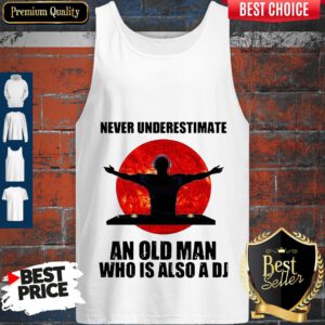 Never Underestimate An Old Man Who Is Also A DJ Sun Tank Top