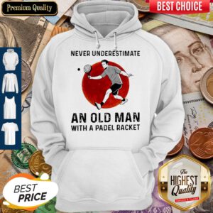 Never Underestimate An Old Man With A Padel Racket Hoodie