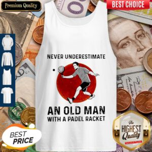 Never Underestimate An Old Man With A Padel Racket Tank Top
