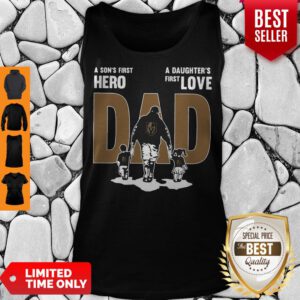 Nice A Son’s First Hero Dad A Daughter’s First Love Tank Top