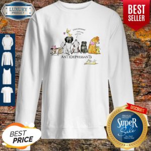 Nice Antidepressants I Love Youuuuu I Love You I Love You Sweatshirt
