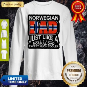 Norwegian Dad Just Like A Normal Dad Except Much Cooler Sweatshirt