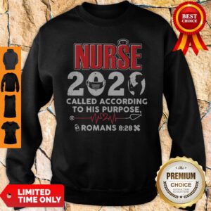 Nurse 2020 Mask Called According To His Purpose Roman 8-28 Sweatshirt