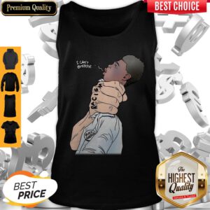 Official I Can’t Breathe Racism Black America Tank Top