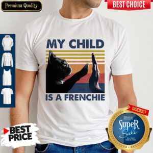 Official My Child Is A Frenchie Vintage Shirt
