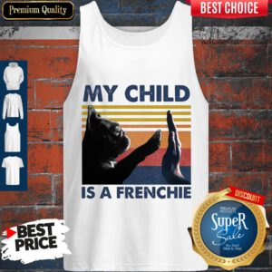 Official My Child Is A Frenchie Vintage Tank Top