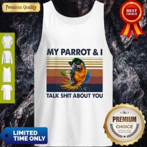 Official My Parrot And I Talk Shit About You Vintage Tank Top
