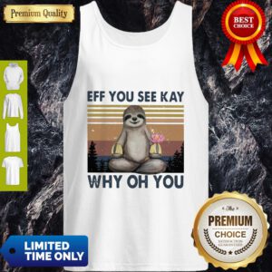 Official Sloth Yoga Eff You See Kay Why Oh You Tank Top