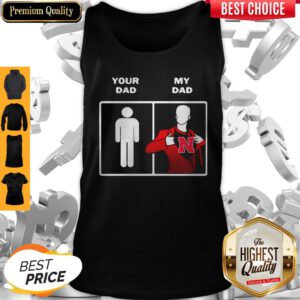 Your Dad My Dad Nebraska Cornhuskers Happy Father's Day Tank Top
