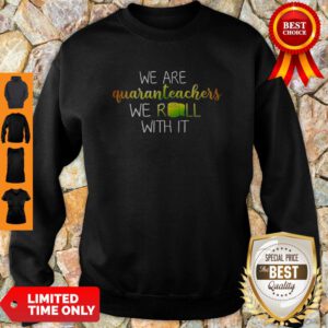 Official We Are Quanranteachers We Roll With It Sweatshirt