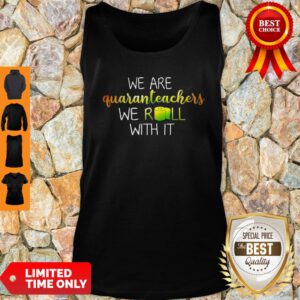 Official We Are Quanranteachers We Roll With It Tank Top