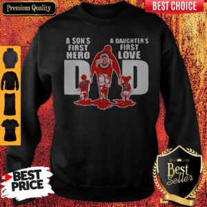 Ohio State Buckeyes Dad A Son’s First Hero A Daughter’s First Love Sweatshirt