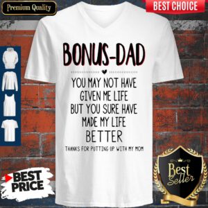 Premium Bonus Dad You May Not Have Given Me Life Fathers V-neck
