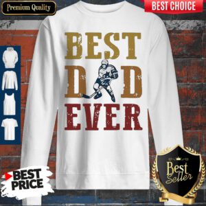 Premium Father's Day Best Dad Ever Hockey Sweatshirt