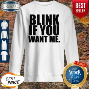 Premium Kenny Powers Blink If You Want Me Sweatshirt