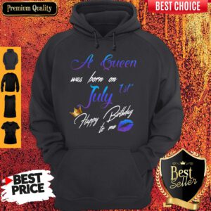 Pretty A Queen Was Born On July 1st Happy Birthday To Me Hoodie