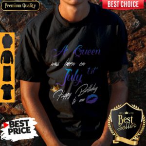 Pretty A Queen Was Born On July 1st Happy Birthday To Me Shirt