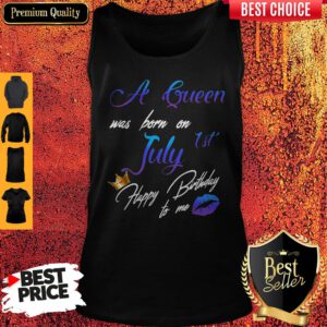 Pretty A Queen Was Born On July 1st Happy Birthday To Me Tank Top