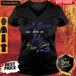 Pretty A Queen Was Born On July 1st Happy Birthday To Me V-neck