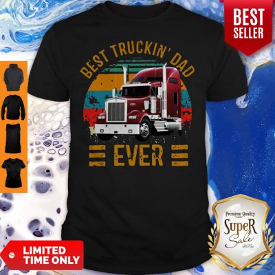 Pretty Best Truckin’ Dad Ever Father’s Day Shirt