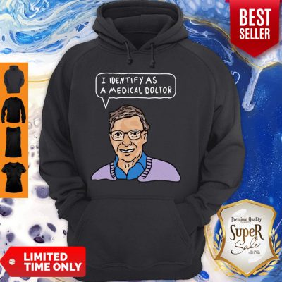 Pretty Bill Gates I Identify As A Medical Doctor Hoodie
