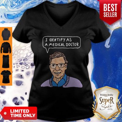 Pretty Bill Gates I Identify As A Medical Doctor V-neck