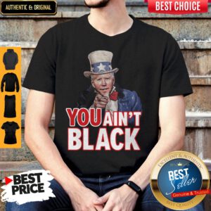 Pretty Joe Biden Uncle Sam You Ain't Black Shirt