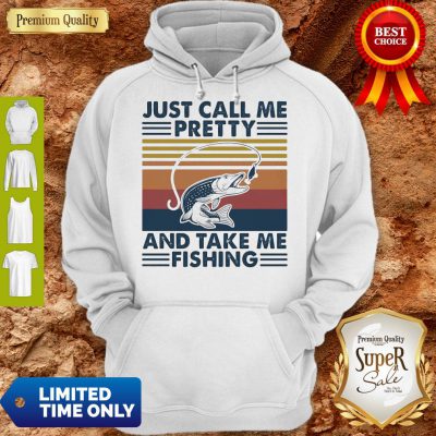 Pretty Just Call Me Pretty And Take Me Fishing Vintage Hoodie