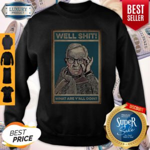 Pretty Leslie Jordan Well Shit What Are Y'all Doin Sweatshirt
