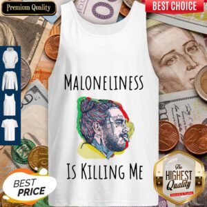 Pretty Maloneliness Is Killing Me Tank Top