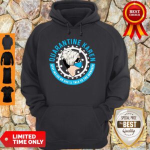 Quarantine Karen Sta Inside Or Shell Talk To The Manager Hoodie