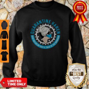 Quarantine Karen Sta Inside Or Shell Talk To The Manager Sweatshirt