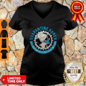 Quarantine Karen Sta Inside Or Shell Talk To The Manager V-neck