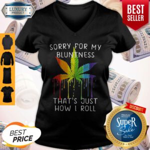 Rastas Weed Sorry For My Bluntness That’s Just How I Roll V-neck