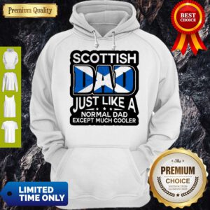 Scottish Dad Just Like A Normal Dad Except Much Cooler Hoodie