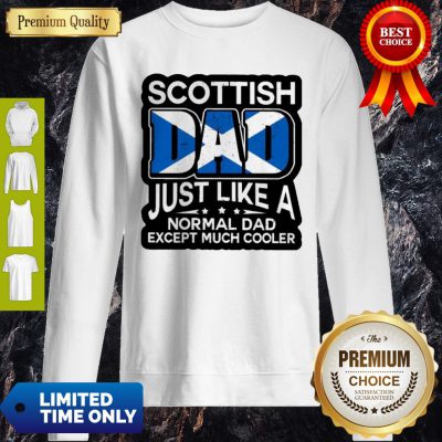 Scottish Dad Just Like A Normal Dad Except Much Cooler Sweatshirt