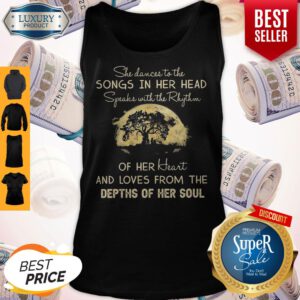 She Dances To The Songs In Her Head Speaks With The Rhythm Tank Top