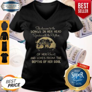 She Dances To The Songs In Her Head Speaks With The Rhythm V-neck