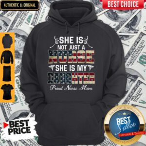 She Is Not Just A Nurse She Is My Daughter Proud Nurse Mom Hoodie