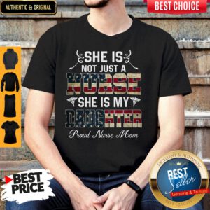 She Is Not Just A Nurse She Is My Daughter Proud Nurse Mom Shirt