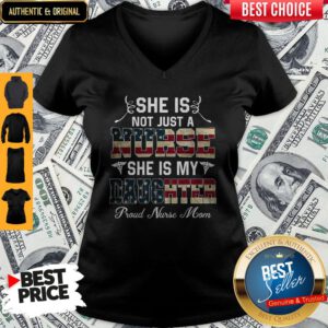 She Is Not Just A Nurse She Is My Daughter Proud Nurse Mom V-neck