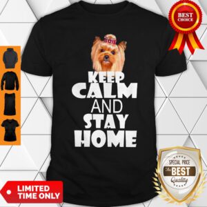 Yorkie Keep Calm And Stay Home Shirt