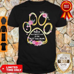 Top Happy Mother's Day To The Best Dog Mom Paw Flower Shirt