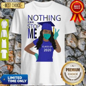 Graduation Nothing Can Stop Me Class Of 2020 Shirt