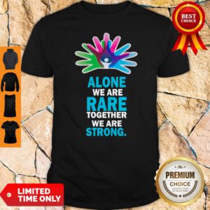 Official Alone We Are Rare Together We Are Strong Shirt