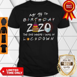 My 14th Birthday 2020 The One Where I Was In Lockdown Shirt