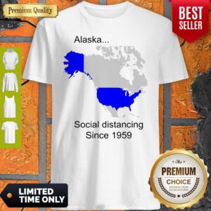 Premium Alaska Social Distancing Since 1959 Shirt