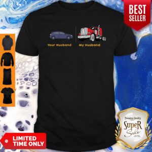 Nice Car Your Husband Trailer Truck My Husband Shirt