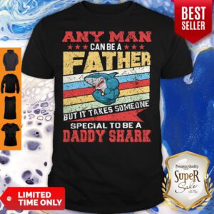 Any Man Can Be A Father Special Men Can Be Daddy Shark Shirt