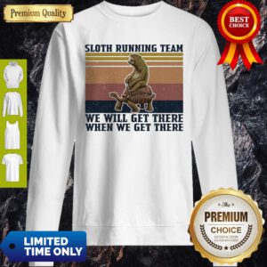 Sloth Riding Turtle Running Team We Get There When We Get There Vintage Sweatshirt